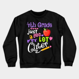 4th Grade Just Got A Lot Cuter Back To School Funny Gift Crewneck Sweatshirt